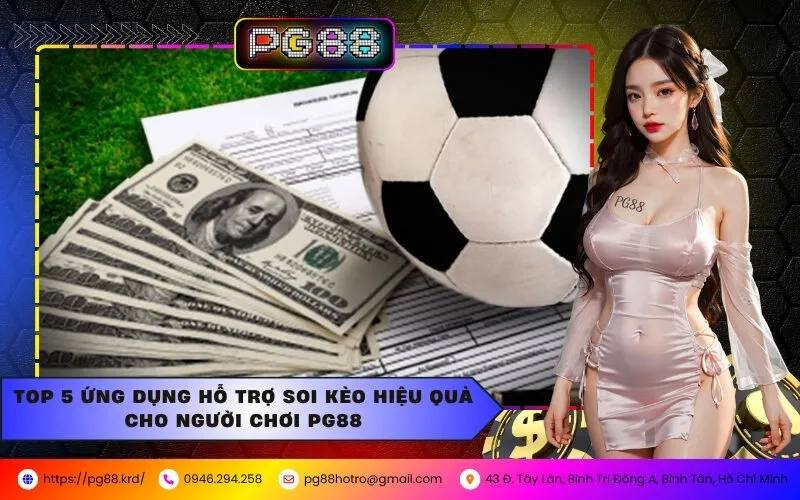 Top 5 Ứng Dụng Hỗ Trợ Soi Kèo Hiệu Quả Cho Người Chơi PG88