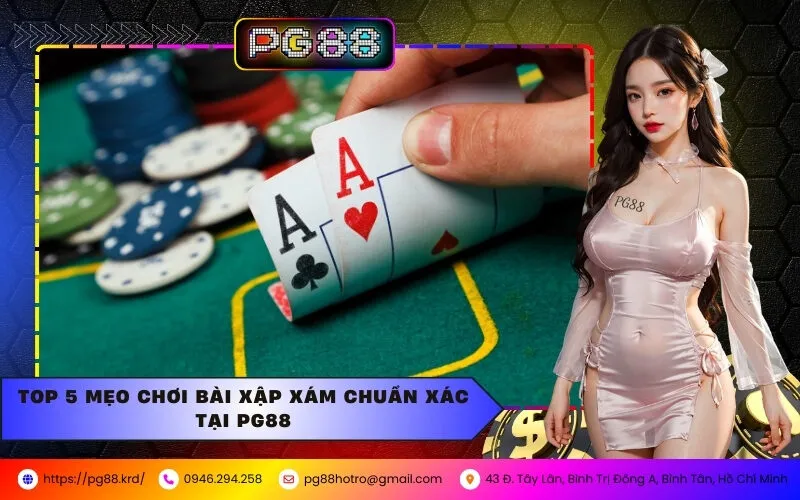 Top 5 Mẹo Chơi Bài Xập Xám Chuẩn Xác Tại PG88